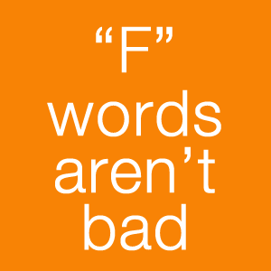 image that says F words aren't bad